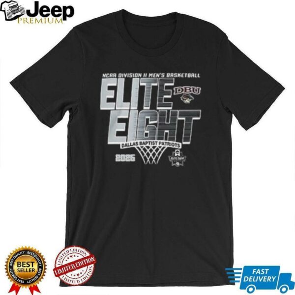 Elite 8 2025 NCAA Division II Men’s Basketball Tournament Dallas Baptist Patriots shirt