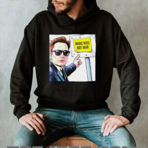 Elon Musk Make Kids Not War shirt