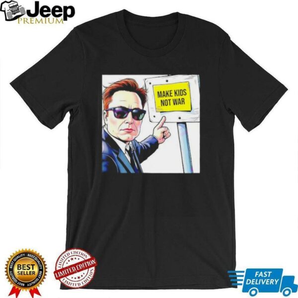 Elon Musk Make Kids Not War shirt