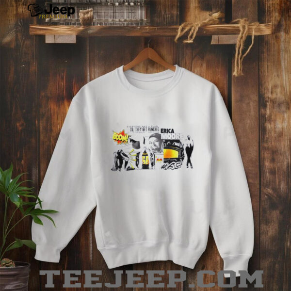 Erica Moore everyone has a plan til’ they get punched shirt