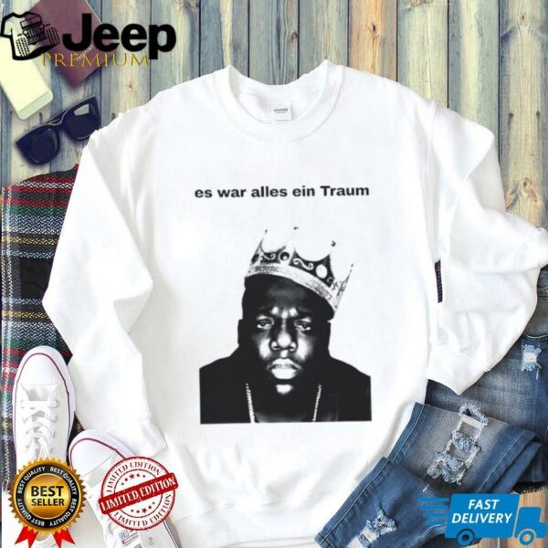 Es war alles ein traum shirt