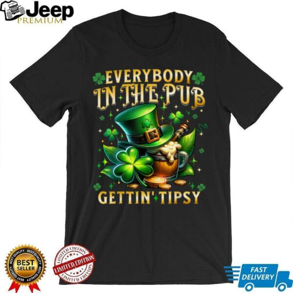 Everybody In The Pub Getting Tipsy St Patricks Day Men Women T Shirt