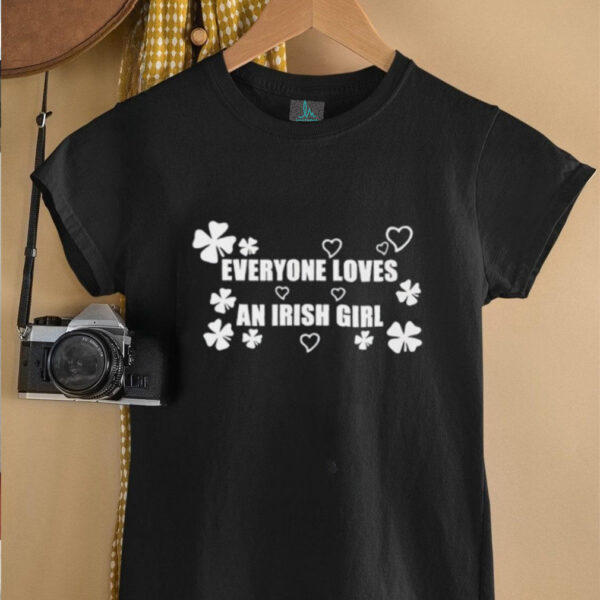 Everyone loves an irish girl St Patrick’s day shirt