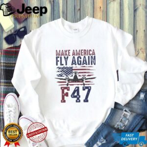 F 47 Make America Fly Again Trump Maga shirt3