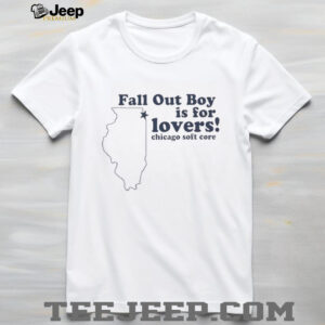 Fall out boy is for lovers Chicago softcore shirt2