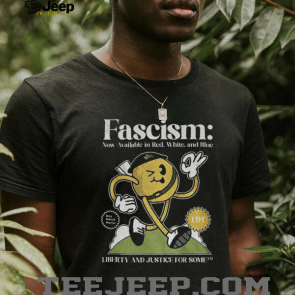 Fascism FDT liberty and justice for some shirt