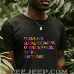 Felons and sexual predators belong in prison not the white...