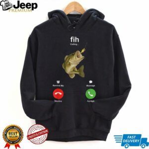 Fih Calling Remind me Message Decline Accept Fishing Lover T Shirt