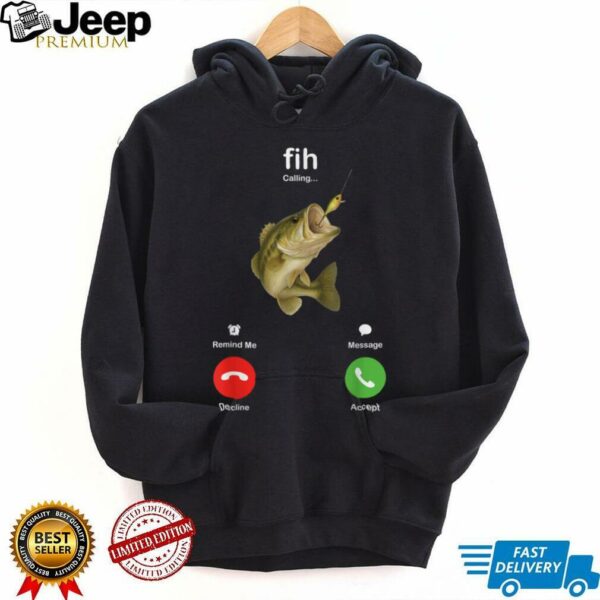 Fih Calling Remind me Message Decline Accept Fishing Lover T Shirt