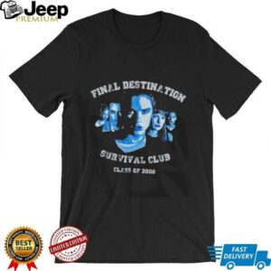 Final destination survival club class of 2000 shirt3