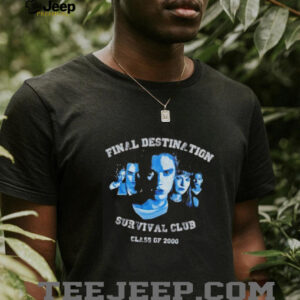 Final destination survival club class of 2000 shirt5