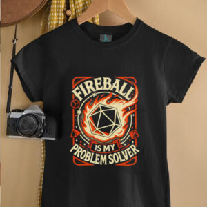 Fireball Is My Problem Solver unisex t shirt3
