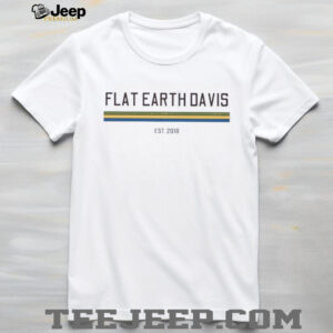 Flat Earth Davis est 2019 shirt