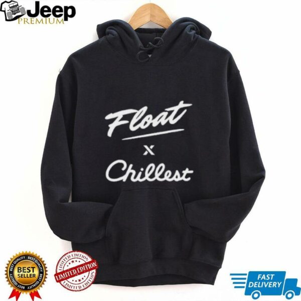 Float X Chillest shirt
