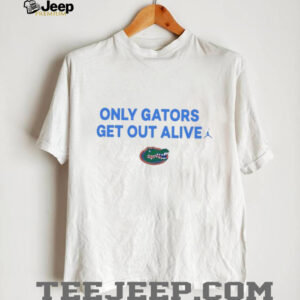 Florida Gators Only Gators Get Out Alive T shirts3