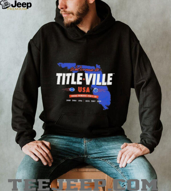 Florida Gators Welcome to Titleville Usa Where Numbers Don’t Lie T Shirt