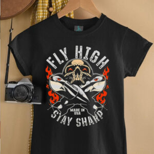 Fly High Stay Sharp Made In USA Skull Missile Destroyer Fighter shirt0