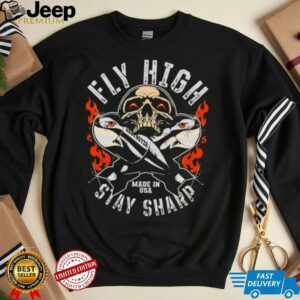 Fly High Stay Sharp Made In USA Skull Missile Destroyer Fighter shirt2