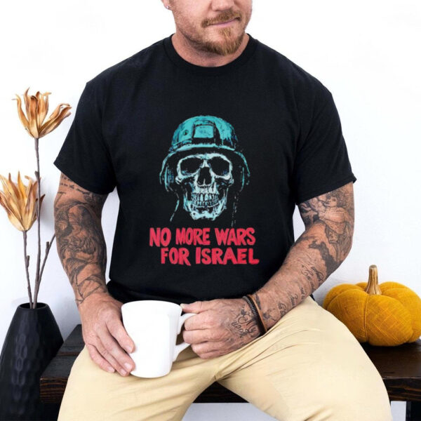 Forbidden No More Wars For Israel shirt