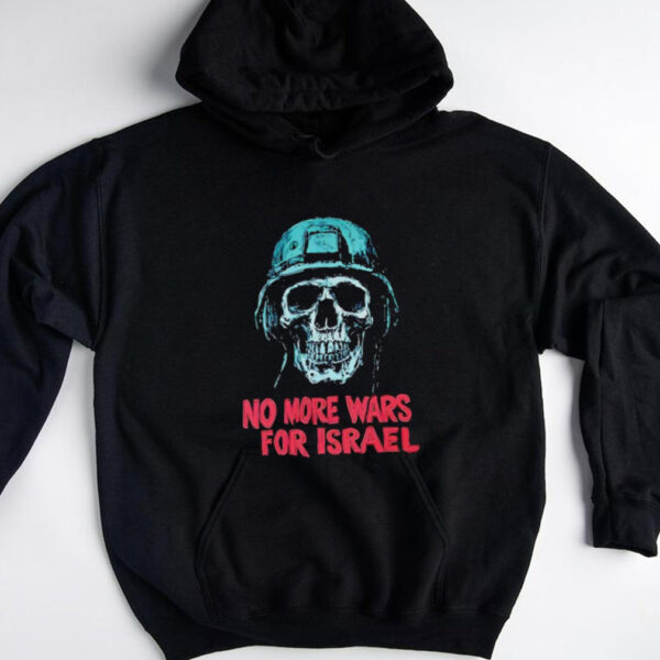 Forbidden No More Wars For Israel shirt