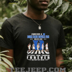 Forever a Duke Blue Devils fan win or lose Abbey Road yesterday today tomorrow unisex t shirt