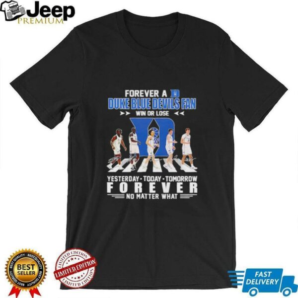 Forever a Duke Blue Devils fan win or lose Abbey Road yesterday today tomorrow unisex t shirt