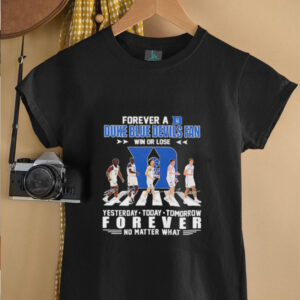 Forever a Duke Blue Devils fan win or lose Abbey Road yesterday today tomorrow unisex t shirt3