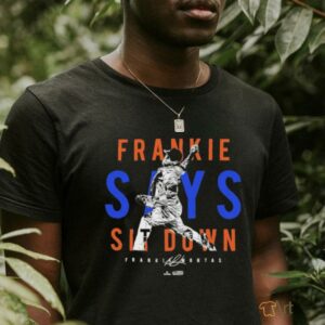 Frankie Montas Frankie Says Sit Down New York MLBPA T shirts3