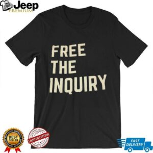 Free the inquiry shirt