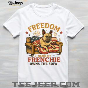 Freedom Means My Frenchie Owns The Sofa T Shirt