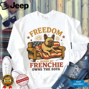 Freedom Means My Frenchie Owns The Sofa T Shirt