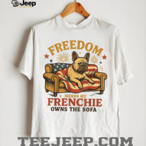 Freedom Means My Frenchie Owns The Sofa T Shirt