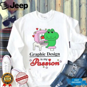 Frog graphic design is my passion shirt2