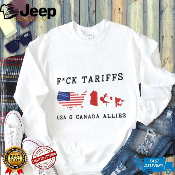 Fuck tariffs USA and Canada allies shirt