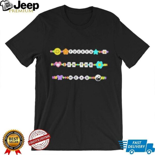 Fucked in the head shirt