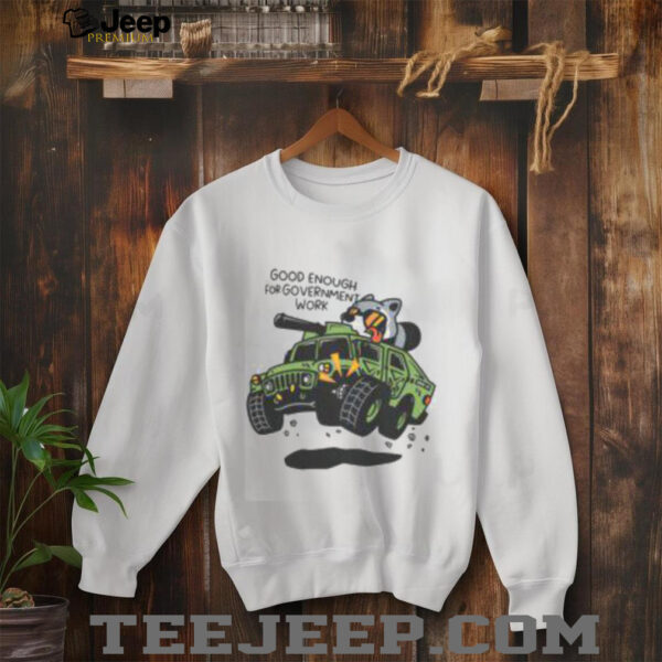 Funny MandatoryFunday Good Enough For Government Work T Shirt