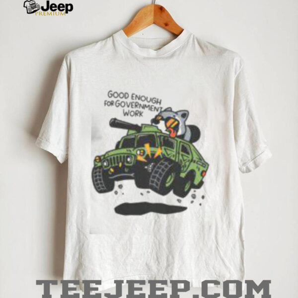 Funny MandatoryFunday Good Enough For Government Work T Shirt
