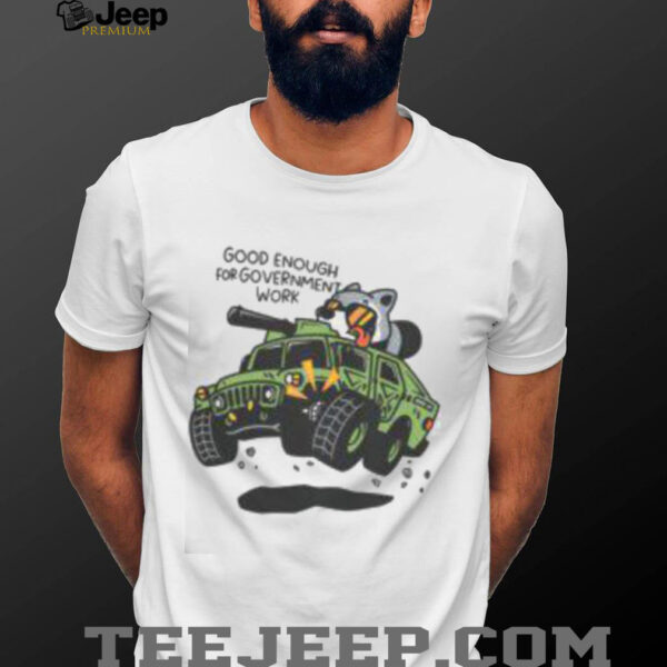 Funny MandatoryFunday Good Enough For Government Work T Shirt