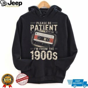 Funny Please Be Patient With Me I’m From The 1900s Music T Shirt