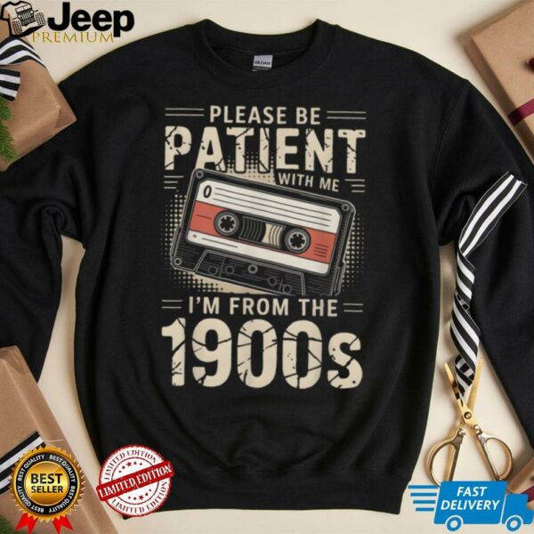 Funny Please Be Patient With Me I’m From The 1900s Music T Shirt