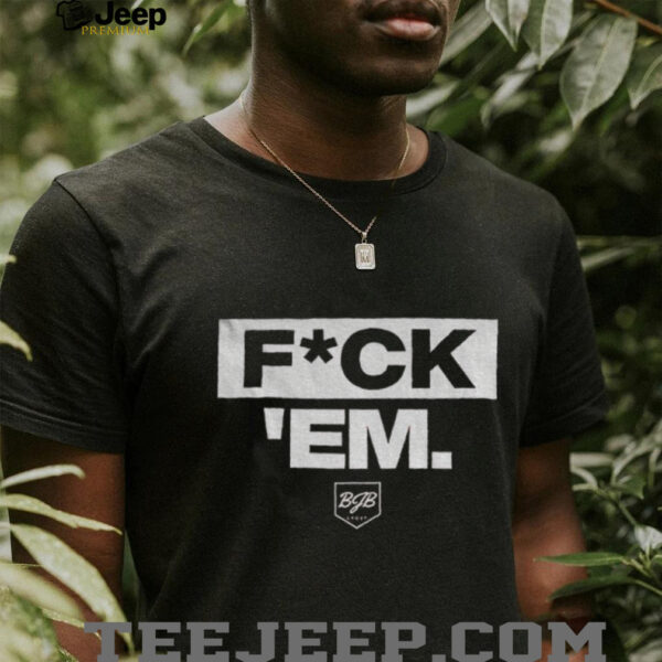 Funny fuck ’em Jarren Duran quote group shirt
