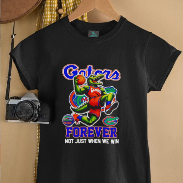 Gators forever not just when we win mascot shirt