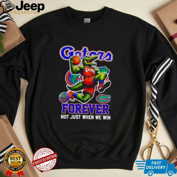 Gators forever not just when we win mascot shirt