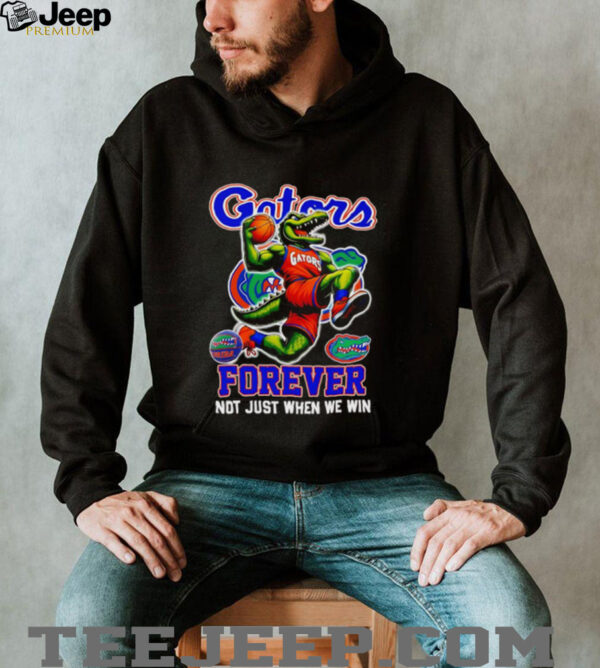 Gators forever not just when we win mascot shirt
