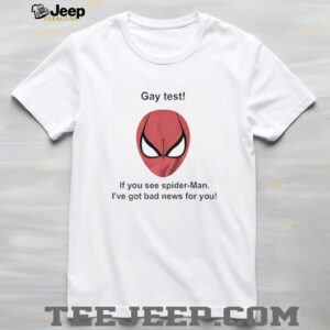 Gay test if you see Spider Man shirt4