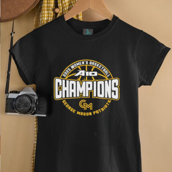 George Mason Patriots 2025 A 10 Women’s Basketball Conference Tournament Champions shirt