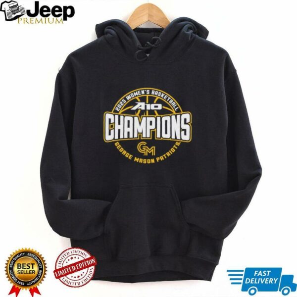 George Mason Patriots 2025 A 10 Women’s Basketball Conference Tournament Champions shirt