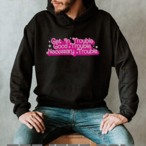 Get in trouble good trouble necessary trouble shirt1