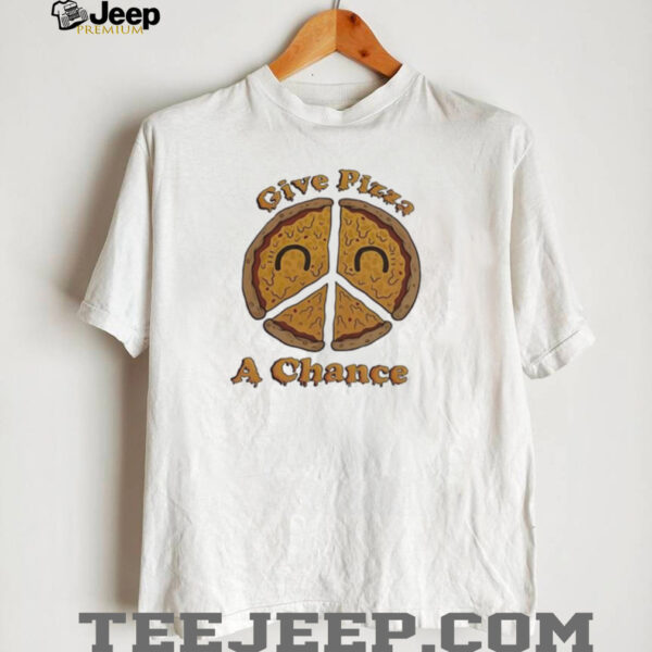 Give pizza a chance shirt
