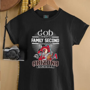 God first family second then Arizona Diamondbacks baseball shirt4